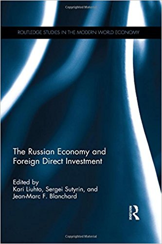 The Russian economy and foreign direct investment / edited by Kari Liuhto, Sergei Sutyrin and Jean-Marc F. Blanchard.