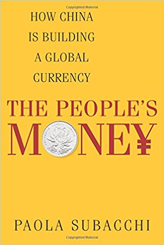 The people's money : how China is building a global currency / Paola Subacchi.