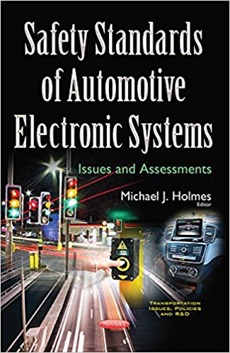 Safety standards of automotive electronic systems : issues and assessments / Michael J. Holmes, editor.