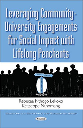Leveraging community-university engagements for social impact with lifelong penchants / Rebecca Nthogo Lekoko and Keitseope Nthomang.