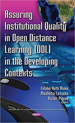 Assuring institutional quality in Open Distance Learning (ODL) in the developing contexts / Folake Ruth Aluko, Moeketsi Letseka, and Victor Pitsoe, editors.