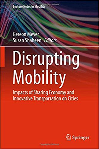 Disrupting mobility : impacts of sharing economy and innovative transportation on cities / Gereon Meyer, Susan Shaheen, editors.