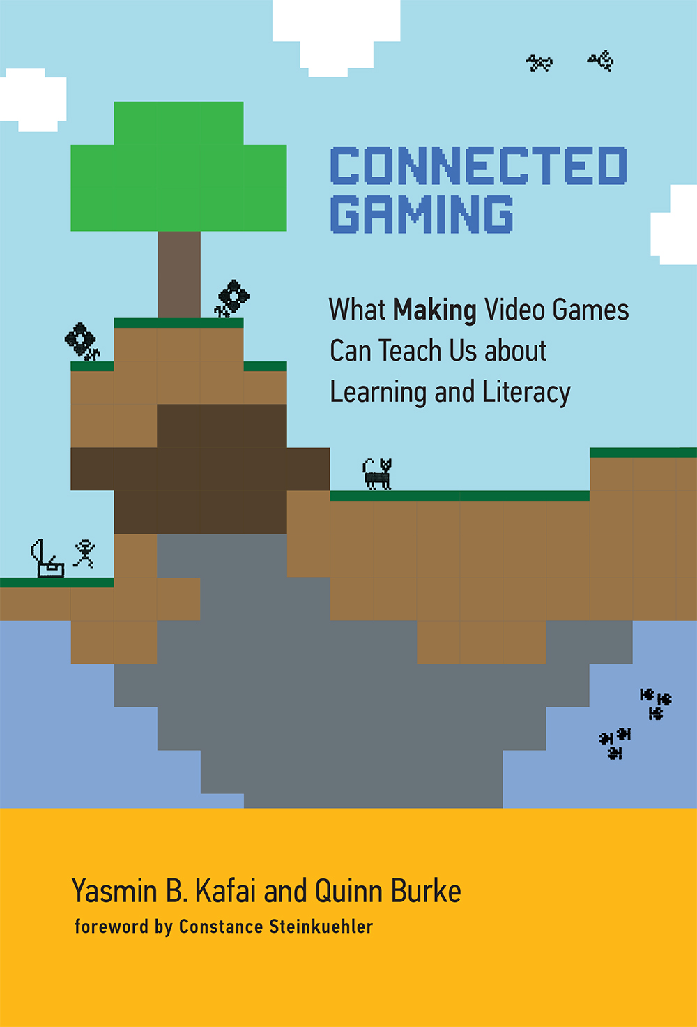 Connected gaming : what making video games can teach us about learning and literacy / Yasmin B. Kafai and Quinn Burke ; [foreword by Constance Steinkuehler].