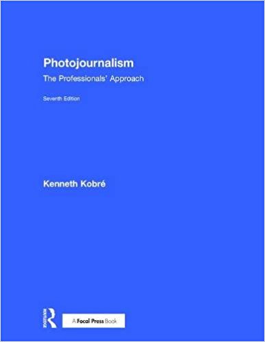 Photojournalism : the professionals' approach / Ken Kobré ; editing and design by Betsy Brill.