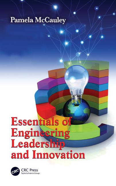 Essentials of engineering leadership and innovation / Pamela McCauley.