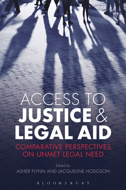 Access to justice and legal aid : comparative perspectives on unmet legal need / edited by Asher Flynn and Jacqueline Hodgson.