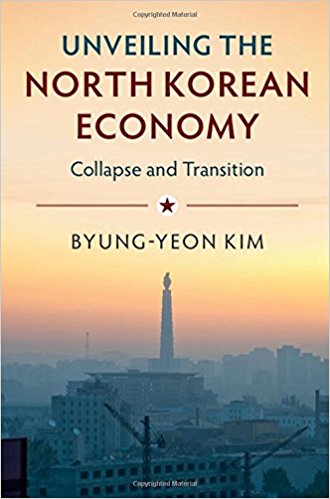 Unveiling the North Korean economy : collapse and transition / Byung-yeon Kim.