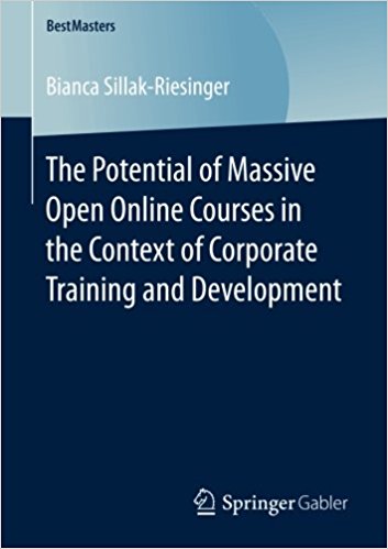 The potential of massive open online courses in the context of corporate training and development / Bianca Sillak-Riesinger.