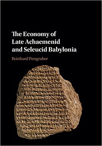 The economy of Late Achaemenid and Seleucid Babylonia / Reinhard Pirngruber.