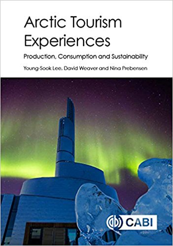 Arctic tourism experiences : production, consumption and sustainability / edited by Young-Sook Lee, David B. Weaver, Nina K. Prebensen.