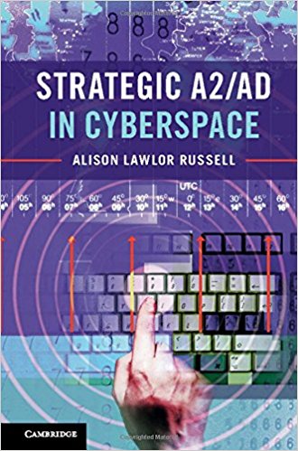 Strategic A2/AD in cyberspace / Alison Lawlor Russell.