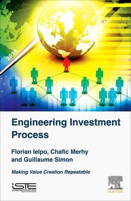 Engineering investment process : making value creation repeatable / Florian Ielpo, Chafic Merhy, Guillaume Simon.
