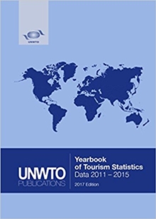 Yearbook of tourism statistics : data 2011-2015 / World Tourism Organization.