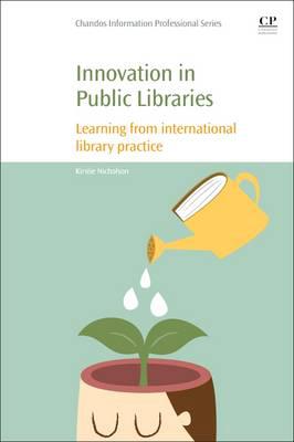 Innovation in public libraries : learning from international library practice / Kirstie Nicholson.