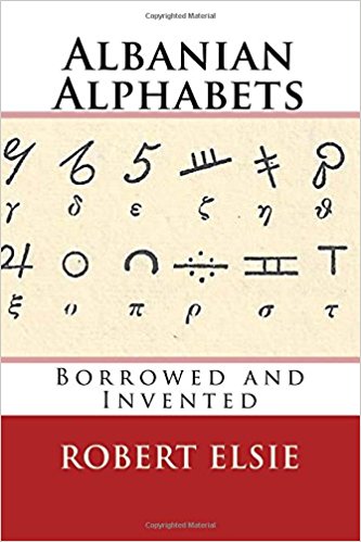 Albanian alphabets : borrowed and invented / Robert Elsie.