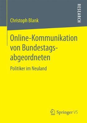 Online-Kommunikation von Bundestagsabgeordneten : Politiker im Neuland / Christoph Blank.