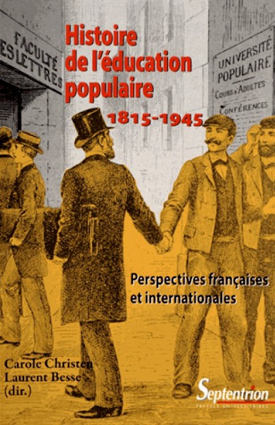 Histoire de l'éducation populaire 1815-1945 : Perspectives françaises et internationales / Carole Christen, Laurent Besse (dir.).