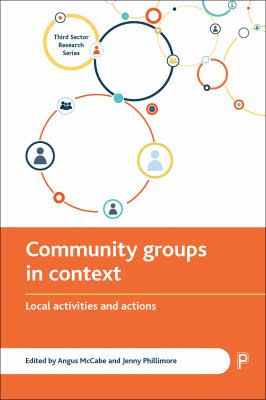 Community groups in context : local activities and actions / edited by Angus McCabe and Jenny Phillimore.