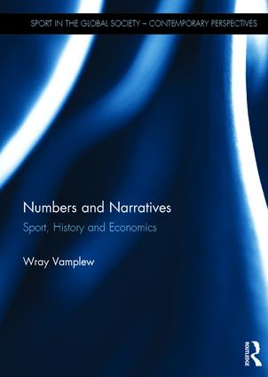 Numbers and narratives : sport, history and economics / Wray Vamplew.