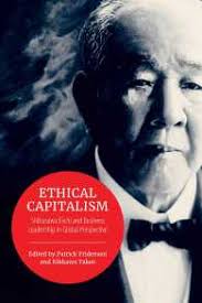 Ethical capitalism : Shibusawa Eiichi and business leadership in global perspective / edited by Patrick Fridenson and Kikkawa Takeo.