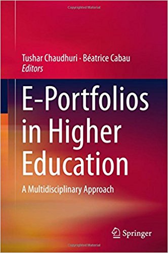 E-portfolios in higher education : a multidisciplinary approach / Tushar Chaudhuri, Béatrice Cabau, editors.