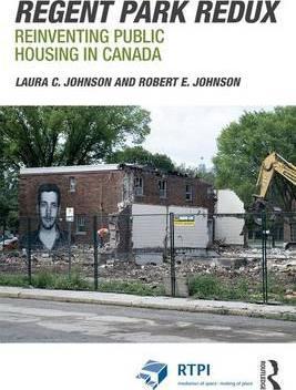 Regent Park redux : reinventing public housing in Canada / Laura C. Johnson and Robert E. Johnson.
