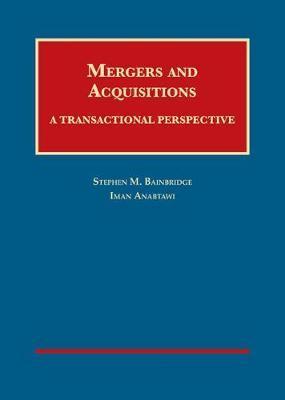 Mergers and acquisitions : a transactional perspective / Stephen M. Bainbridge, Iman Anabtawi.