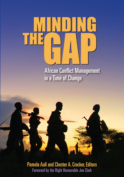 Minding the gap : African conflict management in a time of change / Pamela Aall and Chester A. Crocker, editors.