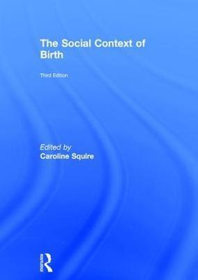 The social context of birth / edited by Caroline Squire.