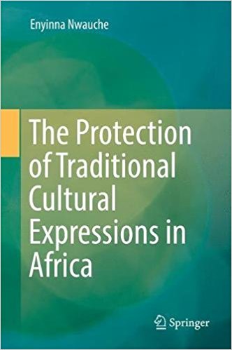 The protection of traditional cultural expressions in Africa / Enyinna Nwauche.