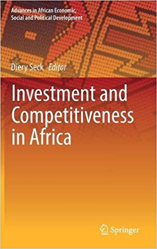 Investment and competitiveness in Africa / Diery Seck, editor.