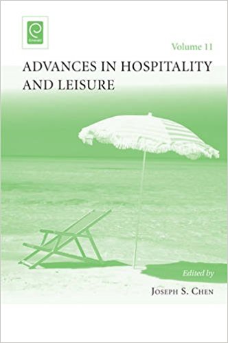 Advances in hospitality and leisure. volume 11 / edited by Joseph S. Chen.