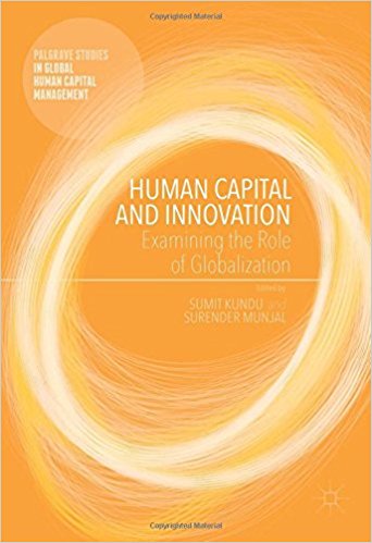 Human capital and innovation : examining the role of globalization / Sumit Kundu, Surender Munjal, editors.