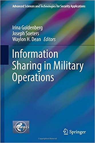 Information sharing in military operations / Irina Goldenberg, Joseph Soeters, Waylon H. Dean, editors.