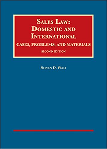 Sales law : domestic and international : cases, problems, and materials / Steven D. Walt.