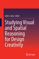 Studying visual and spatial reasoning for design creativity / John S. Gero, editors.