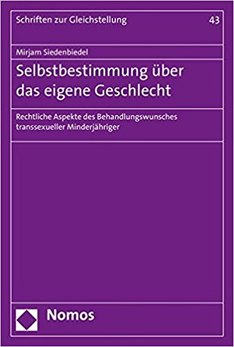 Selbstbestimmung über das eigene Geschlecht : Rechtliche Aspekte des Behandlungswunsches transsexueller Minderjähriger / Mirjam Siedenbiedel.