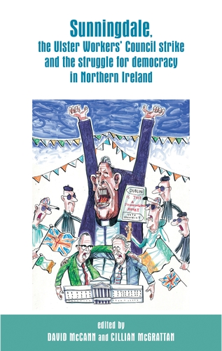 Sunningdale, the Ulster workers' council strike and the struggle for democracy in Northern Ireland / edited by David McCann and Cillian McGrattan.