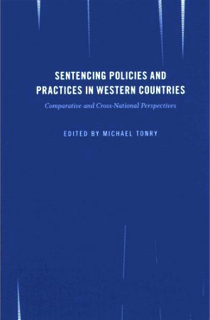 Sentencing policies and practices in Western countries : comparative and cross-national perspectives / edited by Michael Tonry.