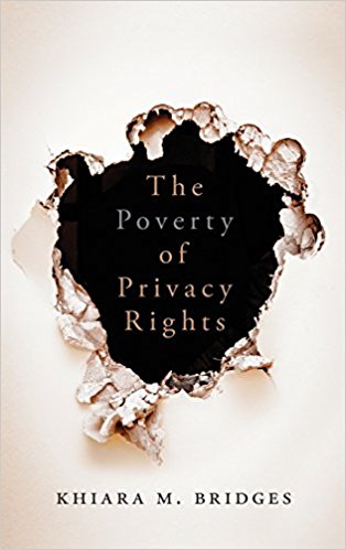 The poverty of privacy rights / Khiara M. Bridges.