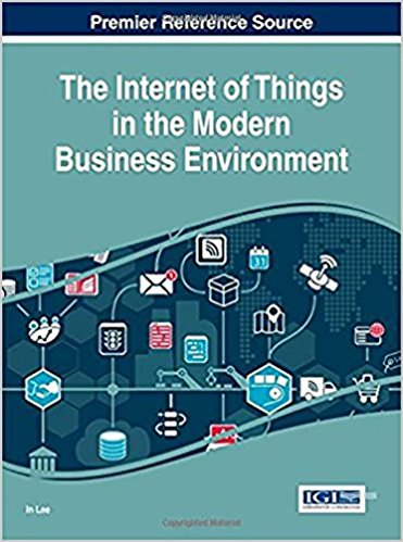 The internet of things in the modern business environment / In Lee, [editor].