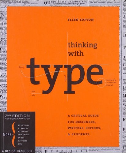 Thinking with type : a critical guide for designers, writers, editors, ＆ students / Ellen Lupton.