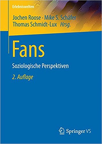 Fans : Soziologische Perspektiven / Jochen Roose, Mike S. Schäfer, Thomas Schmidt-Lux (Hrsg.).