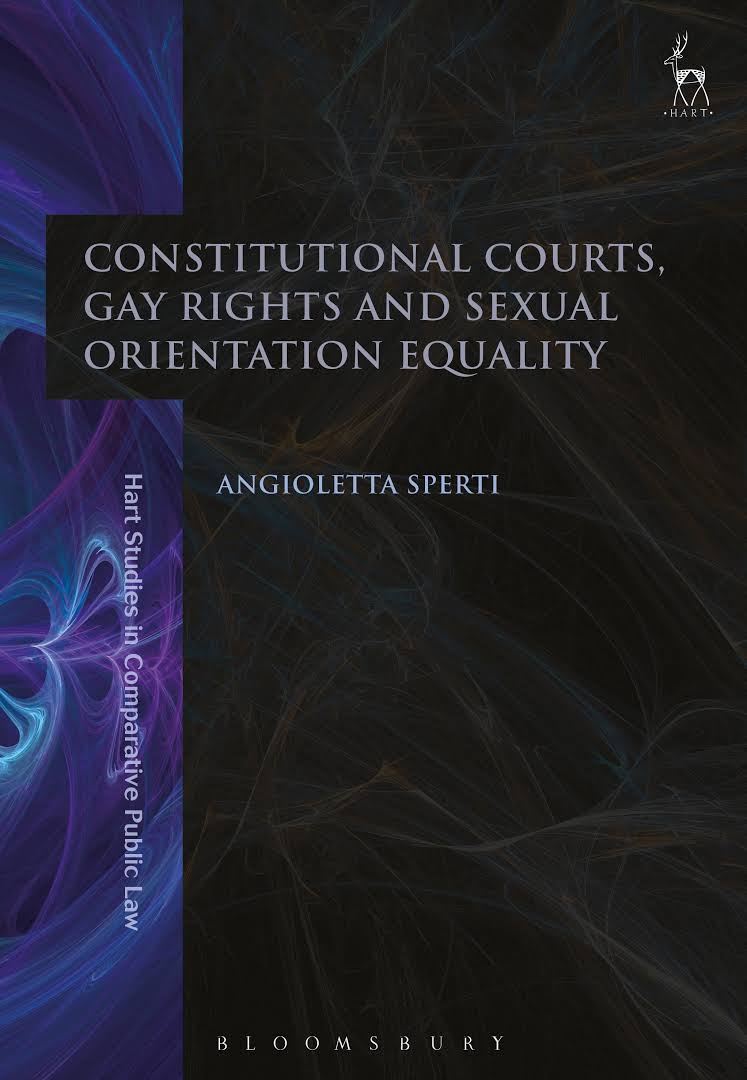 Constitutional courts, gay rights and sexual orientation equality / Angioletta Sperti.