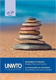 Innovation in tourism : bridging theory and practice = La innovación en el turismo : Acercamiento entre teoría y práctica / World Tourism Organization.