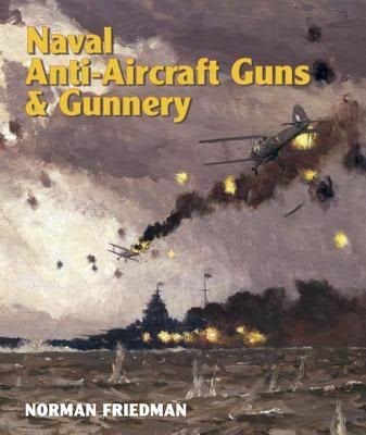 Naval anti-aircraft guns and gunnery / Norman Friedman.
