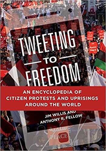 Tweeting to freedom : an encyclopedia of citizen protests and uprisings around the world / Jim Willis and Anthony R. Fellow.
