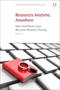 Resources anytime, anywhere : how interlibrary loan becomes resource sharing / Ryan Litsey.