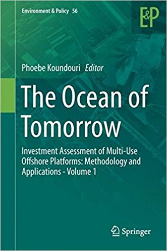 The ocean of tomorrow : investment assessment of multi-use offshore platforms: methodology and applications. v. 1 / Phoebe Koundouri, editor.