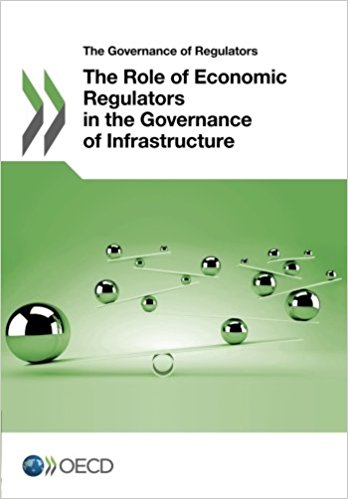 The role of economic regulators in the governance of infrastructure / OECD.